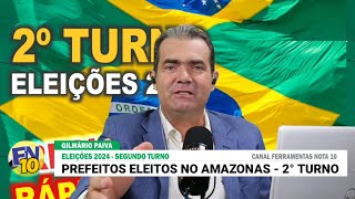 Prefeitos eleitos no Amazonas por ocasião do segundo turno das eleições 2024 ferramentasnota10 [upl. by Nnoved]