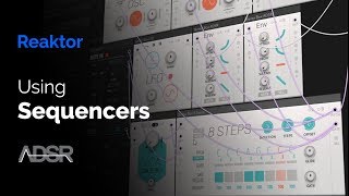 05  Using Sequencers  Modular Synthesis in Reaktor [upl. by Lichter]