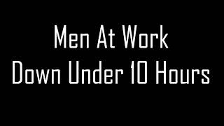 Men at WorkDown Under 10 hours [upl. by Lizette489]