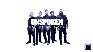 Unspoken  quotLet It Be Lovequot Official Audio Video [upl. by Ahsehat]