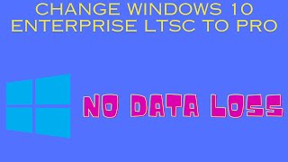 How to change Windows 10 enterprise LTSC to Windows 10 Pro without data loss and upgrade to 22H2 [upl. by Morton]