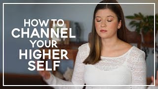 How to Channel Your Higher Self [upl. by Winifield]