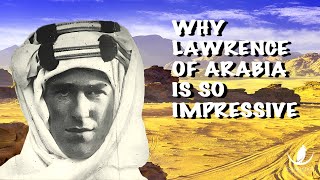 Why Lawrence of Arabia was already a legend  Right after the first of his many achievements [upl. by Trish]