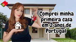 COMPRAR CASA EM PORTUGAL I Como consegui comprar minha primeira casa em apenas 2 anos de Portugal [upl. by Aneeles932]