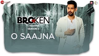 O Saajna  Broken But Beautiful Season 2  Vikrant Massey Harleen Sethi  Akhil Sachdeva [upl. by Acimat]