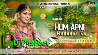 Hum Apni Mohabbat Ka Imtahan Denge Hindi Dj Song  Tabla vs Humming Bass Mix  Dj Phaljeet Official [upl. by Ken]