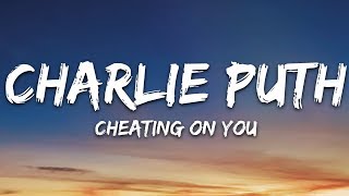 Charlie Puth  Cheating on You Lyrics [upl. by Hennebery38]