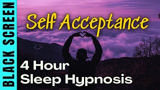 Guided Sleep Hypnosis for Self Acceptance Love amp Respect Black Screen Meditation 4 Hours [upl. by Atnahs73]