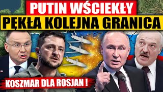 PĘKŁA KOLEJNA GRANICA WŚCIEKŁY PUTIN ZAPOWIADA ODWET [upl. by Eceryt]