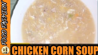 How To Make Homemade Chicken Corn Soup  Chinese Chicken Corn Soup  Easy Recipe  Food Fashion [upl. by Nahtam]