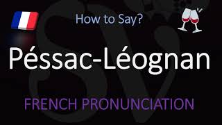 How to Pronounce Péssac Léognan French Bordeaux Wine Pronunciation [upl. by Sokim]