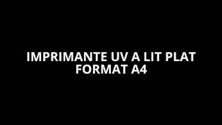 IMPRIMANTE UV FORMAT A 4chargement du plateau [upl. by Illoh]