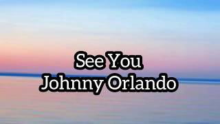 See You  Johnny Orlando  lirik terjemahan Indonesia [upl. by Theurer]