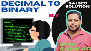 DECIMAL TO BINARY  SAI SEO SOLUTION  BY Uma Sankar decimal binary numbersystem [upl. by Morton]