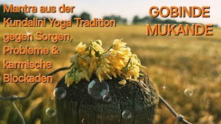 Gobinde Mukande Kundalini Yoga Mantra gegen karmische Blockaden und langanhaltende Probleme [upl. by Carlene]