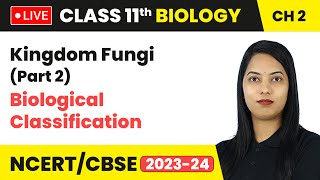 Kingdom Fungi Part 2  Biological Classification  Class 11 Biology Chapter 2  LIVE [upl. by Emersen]