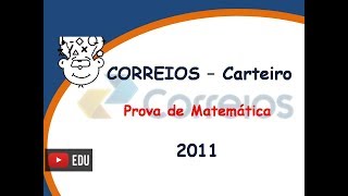 CORREIOS Carteiro  Prova de Matemática dos Correios  Concurso 2011 Banca Cespe Cebraspe [upl. by Metzgar]