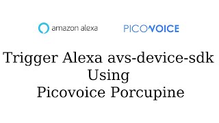 How to Trigger Alexa avs device sdk using Picovoice Porcupine Wakeword  Alexa  Picovoice [upl. by Aneryc882]