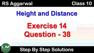 Height and Distance  Class 10 Exercise 14A Question 38  RS Aggarwal  Learn Maths [upl. by Gainor]