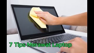 7 Tips Merawat Laptop agar tahan dan awet di pakai [upl. by Laszlo]