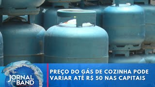 Preço do gás de cozinha pode variar até R 50 nas capitais  Jornal da Band [upl. by Polinski]