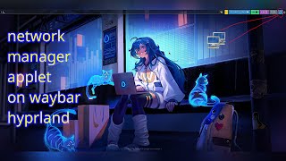Network Manager Applet on Waybar and Hyprland Arch Linux Tutorial for Beginners [upl. by Aihtnamas]