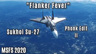 quotFlanker Feverquot Sukhoi Su27 Phonk Edit II  MSFS 2020 [upl. by Nosredneh349]