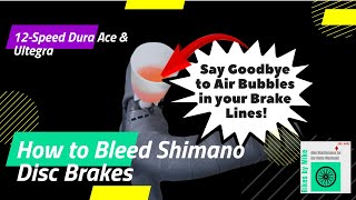 How to Bleed Shimano Disc Brakes 12Speed Dura Ace amp Ultegra [upl. by Egag521]