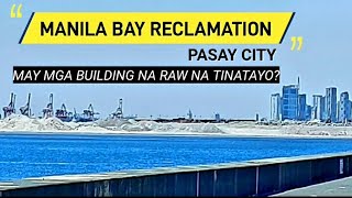 MANILA BAY RECLAMATION  BUILDINGS NAMATAAN SA ARTIFICIAL ISLAND [upl. by Arutnev]