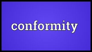 Conformity Meaning [upl. by Padraic]