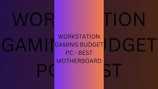 WORKSTATION GAMING BUDGET PC BEST MOTHERBOARDpc [upl. by Jarlathus123]