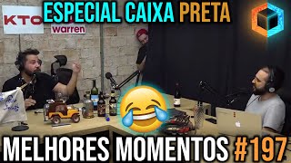 Ep 197  Melhores Momentos do Caixa Preta  Parte 2 [upl. by Rubinstein44]