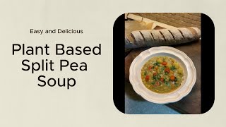 Plant Based Split Pea Soup [upl. by Robby]