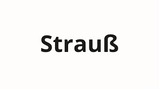 How to pronounce Strauß [upl. by Negriv]