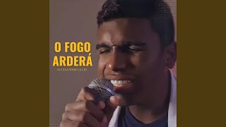 O Fogo Arderá [upl. by Yarahs]