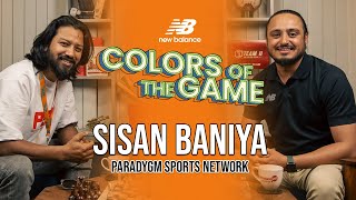 SisanBaniya  ParadygmSportsNetwork PSN  Colors of the Game  EP75 [upl. by Enitselec]