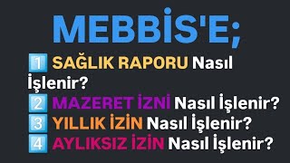 MEBBİSE Sağlık Raporu İşleme  MazeretYıllıkAylıksız İzinlerini İşleme [upl. by Crellen]