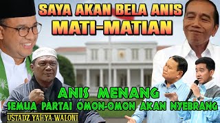 ANIS MENANG SELESAI SEMUA Ustadz Yahya Waloni [upl. by Erreipnaej749]