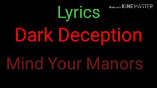 Dark Deception  Mind Your Manors lyrics [upl. by Florette]