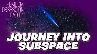 Femdom Obsession Part 1 Journey into Subspace Hypnosis F4A [upl. by Gypsy]