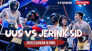 UUS VERSUS JERINK SID  DISELESAIKAN DI RING TINJU [upl. by Arno656]