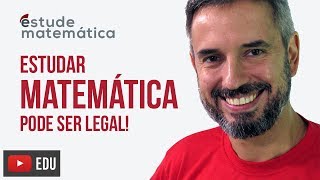 Estude Matemática – Porque estudar Matemática pode ser legal [upl. by Ocsisnarf774]