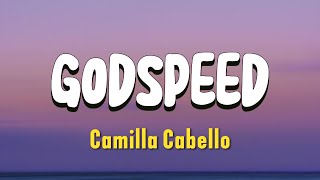 Camilla Cabello  Godspeed Lyricsspeed up [upl. by Eniamrahs]