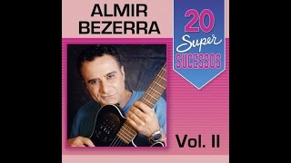 Almir Bezerra  20 Super Sucessos Vol 2  Completo  Oficial [upl. by Gereld915]