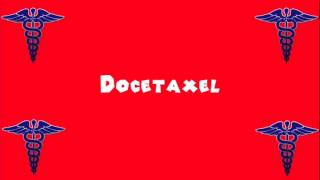 Pronounce Medical Words ― Docetaxel [upl. by Rogerg]