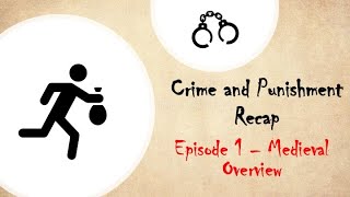 Crime and Punishment Recap Ep 1  Medieval Overview [upl. by Roxi]