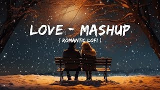 love 💕 mashup love lofi song  love mix song [upl. by Namsaj]