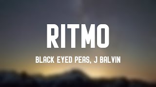 RITMO  Black Eyed Peas J Balvin Lyrics Version 🪗 [upl. by Atinihc]