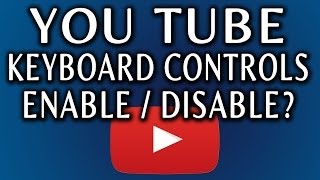 You Tube Keyboard Controls How to EnableDisable In Embedded Video [upl. by Akirahs]