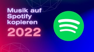 Eigende Musik auf Spotify hinzufügen  2022  Tutorial [upl. by Evette107]